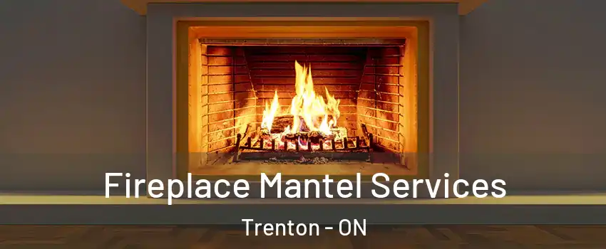  Fireplace Mantel Services Trenton - ON