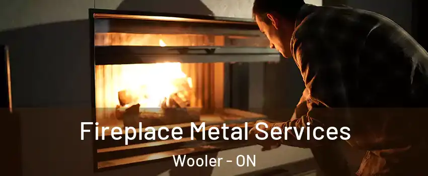  Fireplace Metal Services Wooler - ON