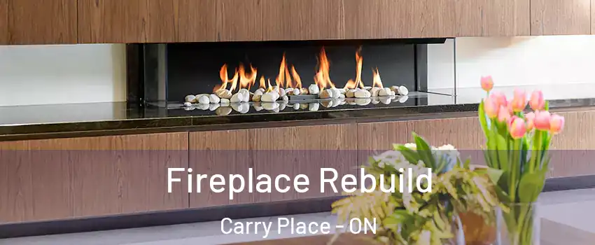  Fireplace Rebuild Carry Place - ON