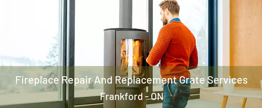  Fireplace Repair And Replacement Grate Services Frankford - ON