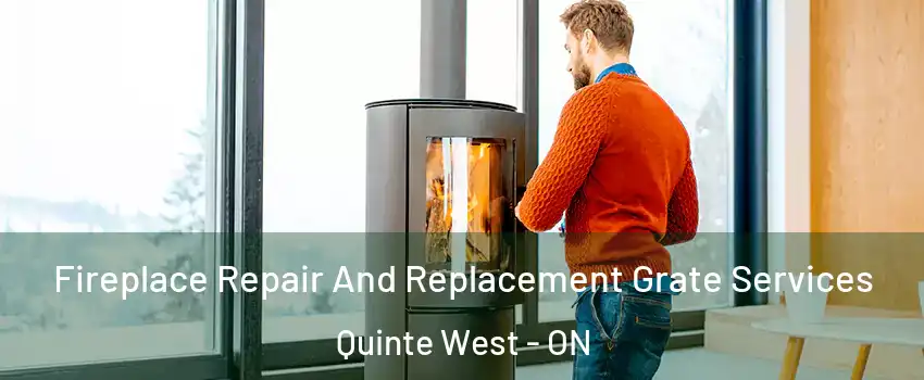  Fireplace Repair And Replacement Grate Services Quinte West - ON