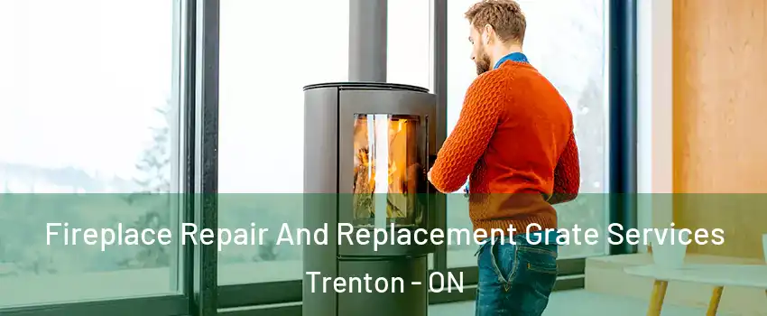  Fireplace Repair And Replacement Grate Services Trenton - ON