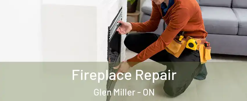  Fireplace Repair Glen Miller - ON