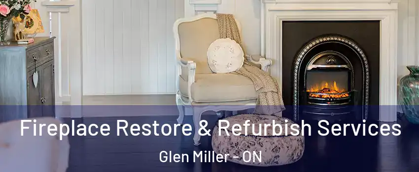  Fireplace Restore & Refurbish Services Glen Miller - ON