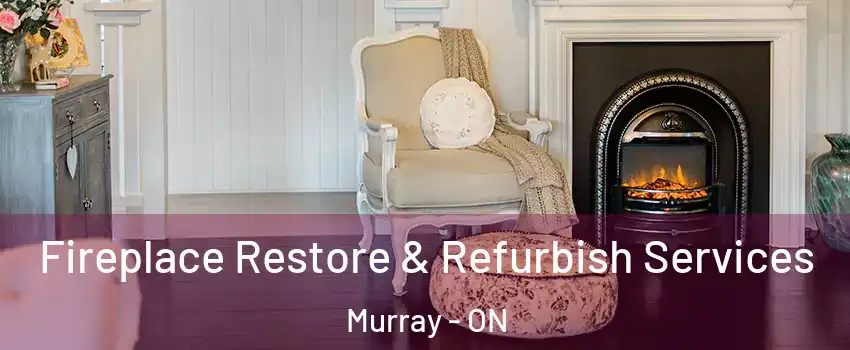  Fireplace Restore & Refurbish Services Murray - ON