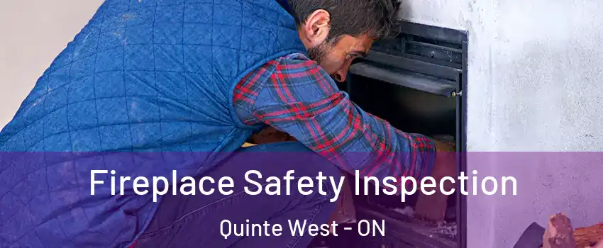  Fireplace Safety Inspection Quinte West - ON