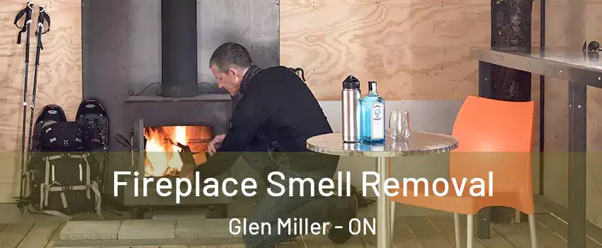  Fireplace Smell Removal Glen Miller - ON