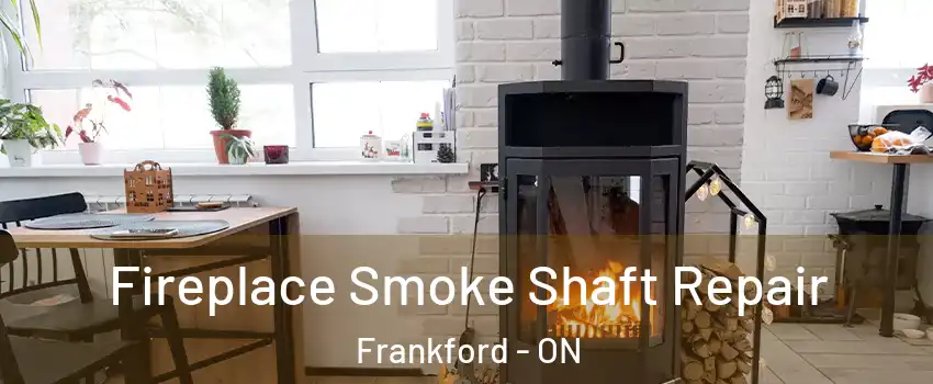  Fireplace Smoke Shaft Repair Frankford - ON