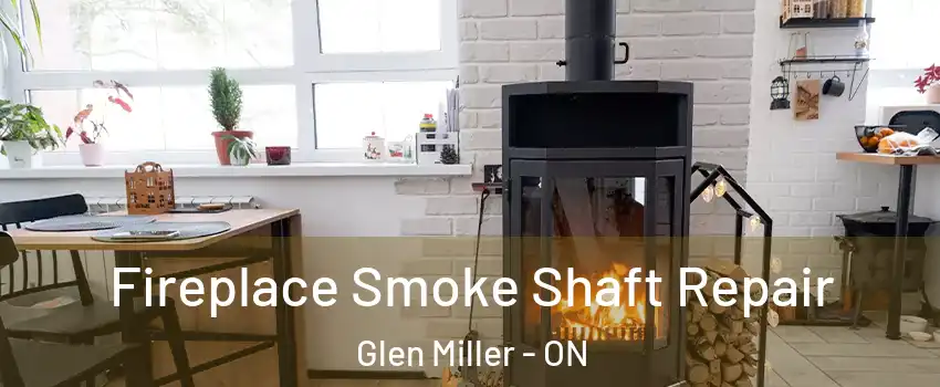  Fireplace Smoke Shaft Repair Glen Miller - ON