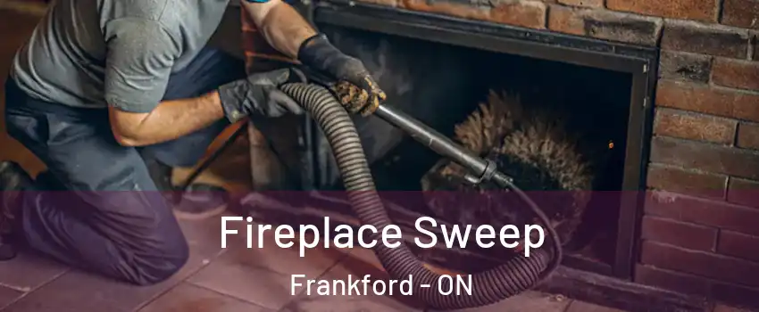  Fireplace Sweep Frankford - ON