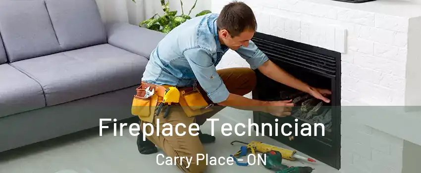  Fireplace Technician Carry Place - ON