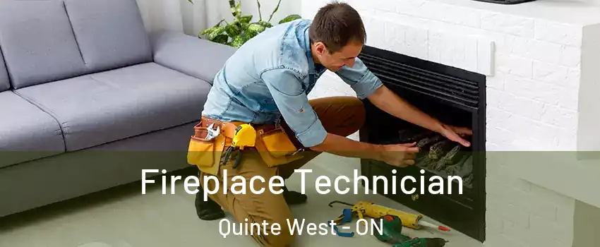  Fireplace Technician Quinte West - ON