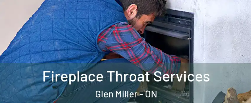  Fireplace Throat Services Glen Miller - ON