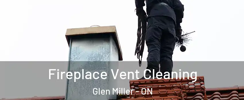  Fireplace Vent Cleaning Glen Miller - ON