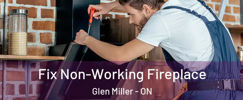  Fix Non-Working Fireplace Glen Miller - ON