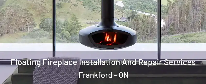  Floating Fireplace Installation And Repair Services Frankford - ON