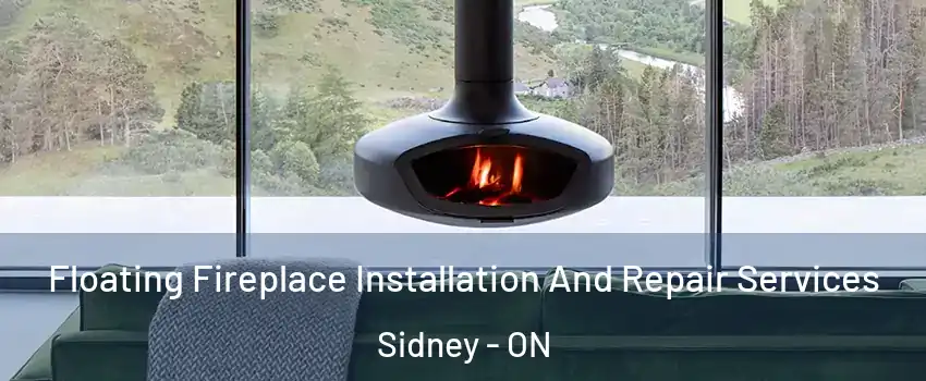  Floating Fireplace Installation And Repair Services Sidney - ON