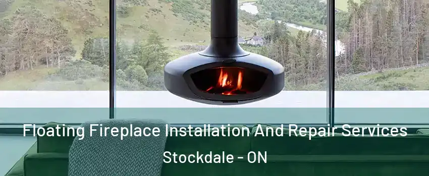  Floating Fireplace Installation And Repair Services Stockdale - ON