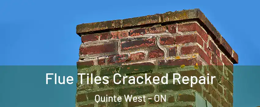  Flue Tiles Cracked Repair Quinte West - ON