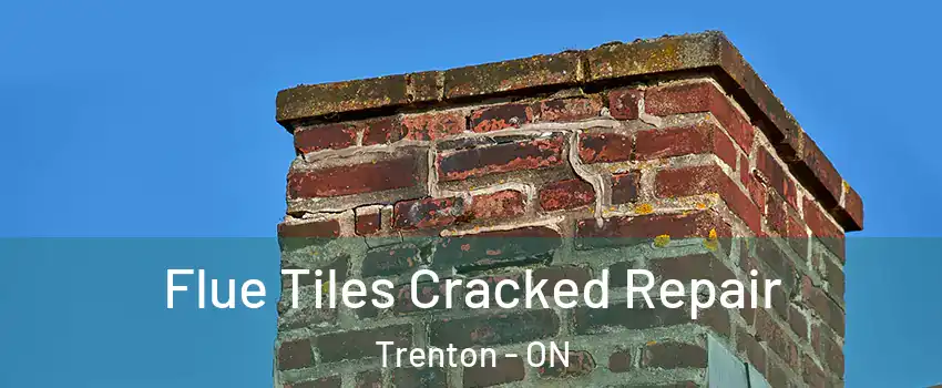  Flue Tiles Cracked Repair Trenton - ON