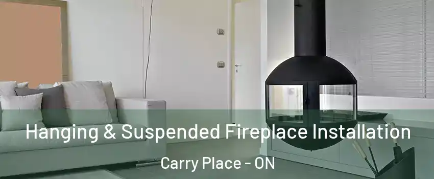  Hanging & Suspended Fireplace Installation Carry Place - ON