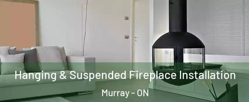  Hanging & Suspended Fireplace Installation Murray - ON