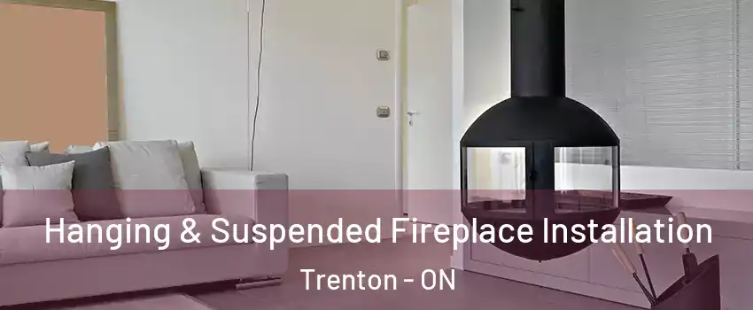  Hanging & Suspended Fireplace Installation Trenton - ON