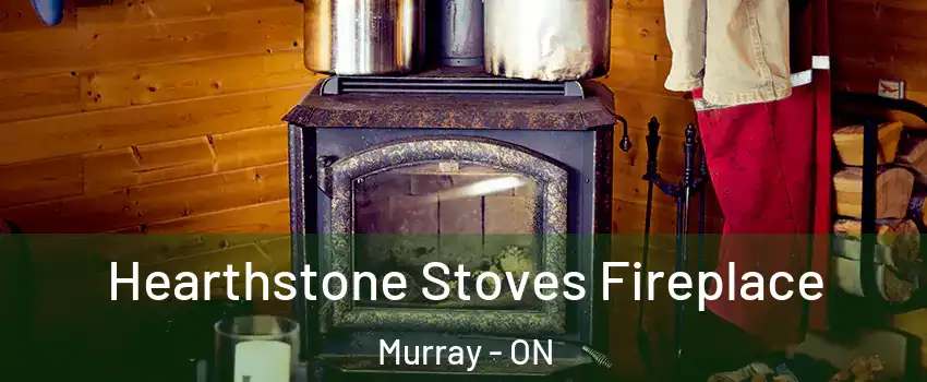  Hearthstone Stoves Fireplace Murray - ON