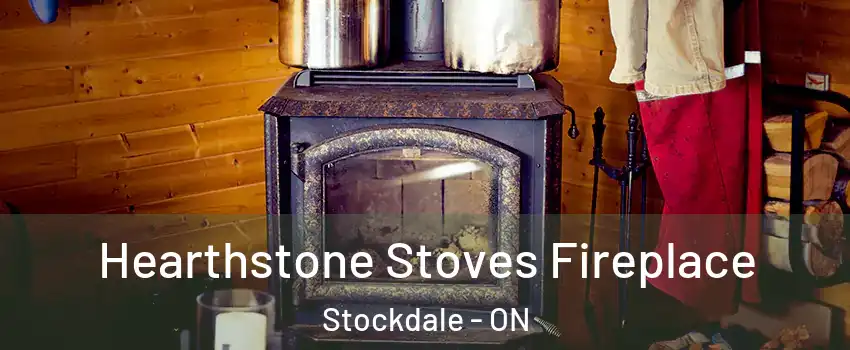  Hearthstone Stoves Fireplace Stockdale - ON