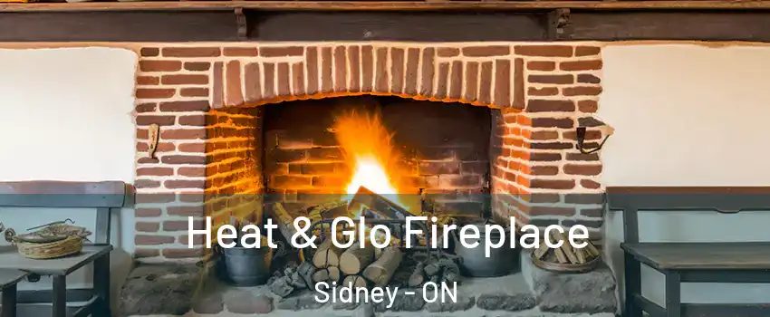  Heat & Glo Fireplace Sidney - ON