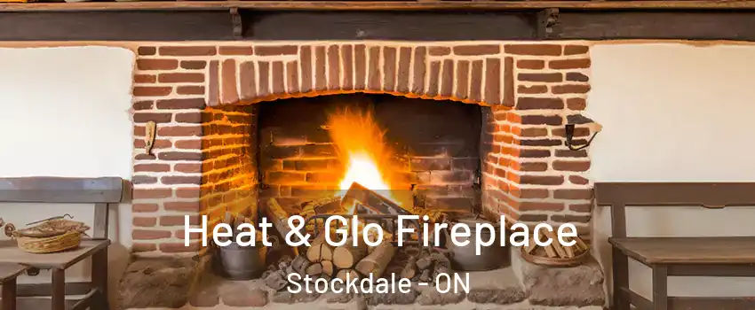  Heat & Glo Fireplace Stockdale - ON