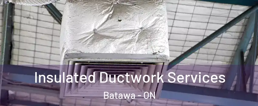  Insulated Ductwork Services Batawa - ON