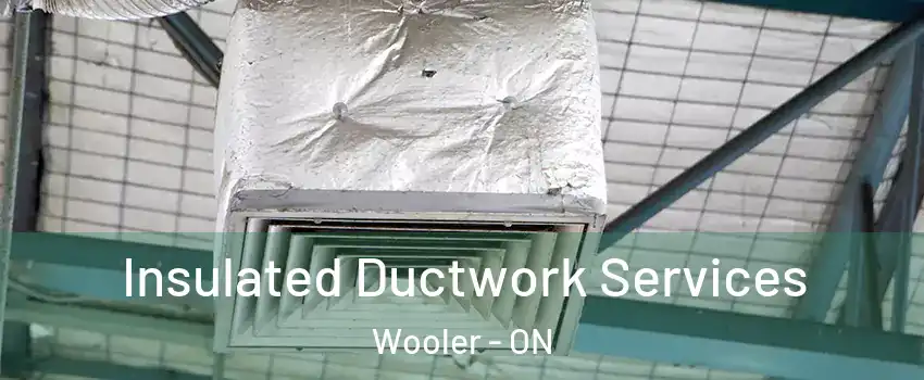 Insulated Ductwork Services Wooler - ON