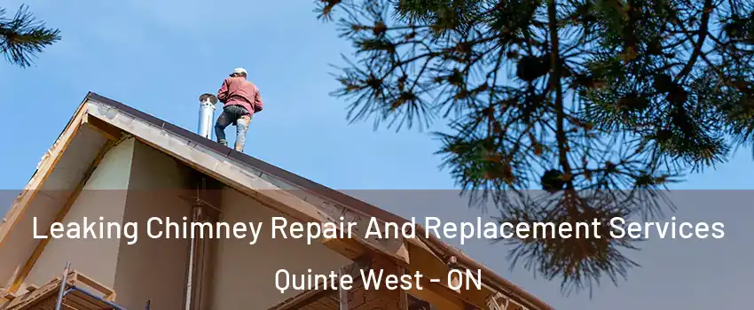  Leaking Chimney Repair And Replacement Services Quinte West - ON