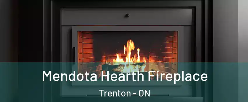  Mendota Hearth Fireplace Trenton - ON