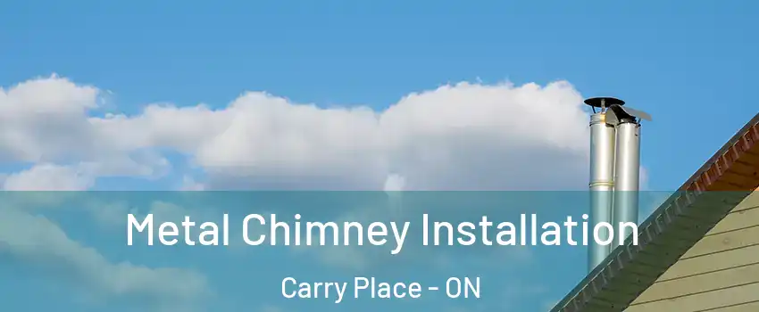  Metal Chimney Installation Carry Place - ON