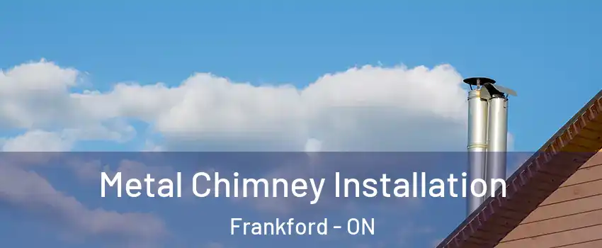  Metal Chimney Installation Frankford - ON