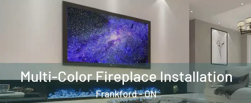  Multi-Color Fireplace Installation Frankford - ON