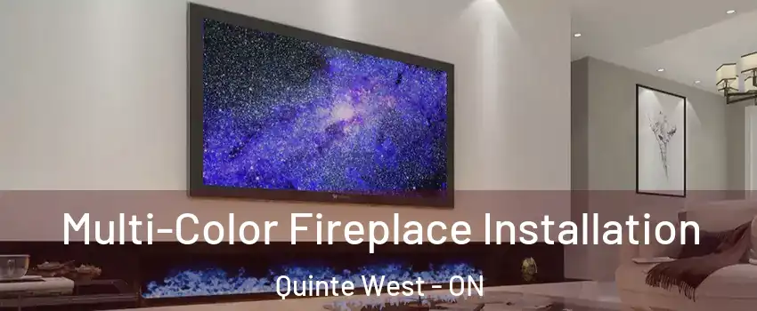 Multi-Color Fireplace Installation Quinte West - ON