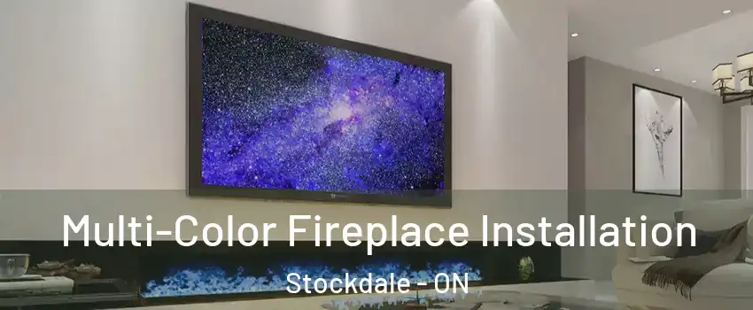  Multi-Color Fireplace Installation Stockdale - ON