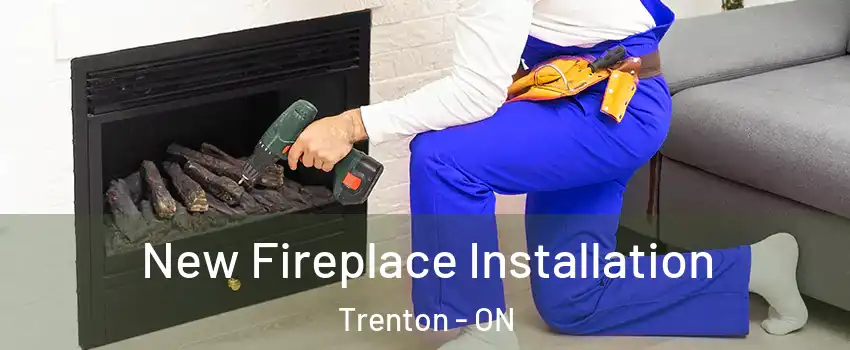  New Fireplace Installation Trenton - ON