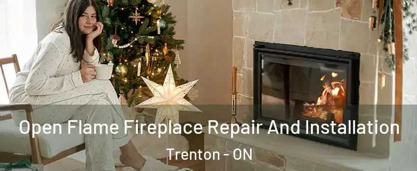  Open Flame Fireplace Repair And Installation Trenton - ON