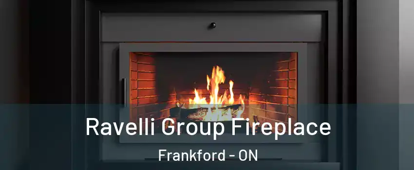  Ravelli Group Fireplace Frankford - ON