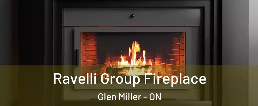  Ravelli Group Fireplace Glen Miller - ON