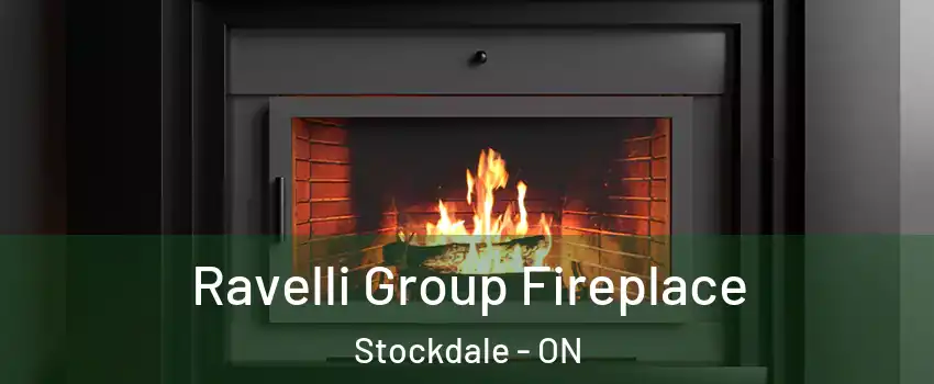  Ravelli Group Fireplace Stockdale - ON
