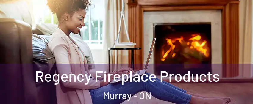  Regency Fireplace Products Murray - ON