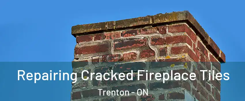  Repairing Cracked Fireplace Tiles Trenton - ON