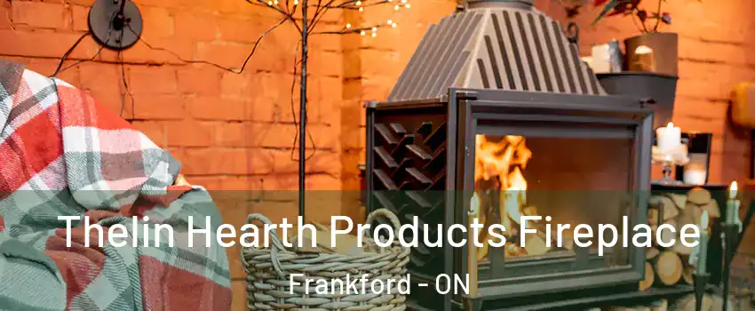  Thelin Hearth Products Fireplace Frankford - ON