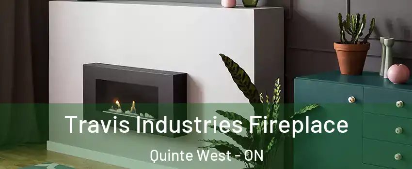  Travis Industries Fireplace Quinte West - ON