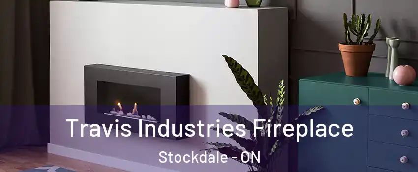 Travis Industries Fireplace Stockdale - ON
